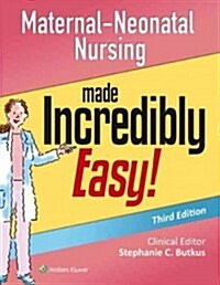 Maternal-Neonatal Nursing Made Incredibly Easy! (Paperback, 3)