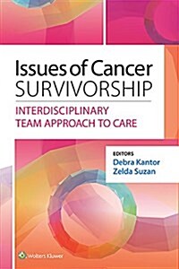 Issues of Cancer Survivorship: An Interdisciplinary Team Approach to Care (Paperback)