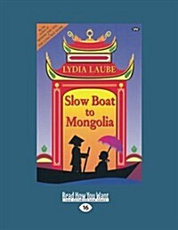 Slow Boat to Mongolia (Large Print 16pt) (Paperback, 16th)