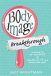 Body Image Breakthrough (Paperback)