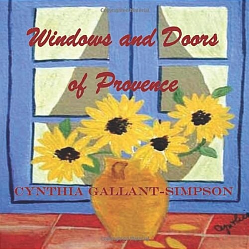Windows and Doors of Provence: A Cape Cod painters impressions (Paperback)