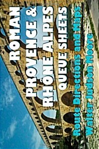 Roman Provence & Rhone Alpes Queue Sheets: A Bicycle Your France Guidebook (Paperback)