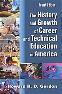 The History and Growth of Career and Technical Education in America (Paperback, Compact Disc, 4th)