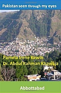 Pakistan Seen Through My Eyes, Abbottabad (Paperback)