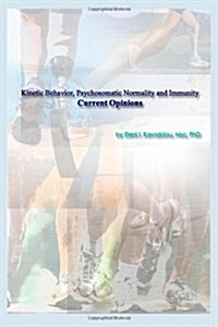 Kinetic Behavior, Psychosomatic Normality and Immunity: Current Opinions (Paperback)