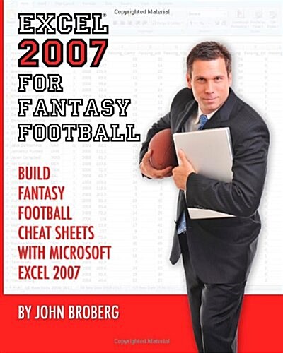 Excel 2007 for Fantasy Football: Build Fantasy Football Cheat Sheets with Microsoft Excel 2007 (Paperback)