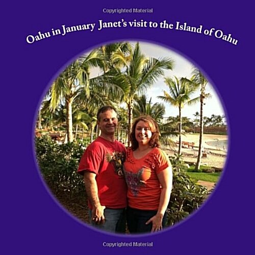 Oahu in January Janets visit to the Island of Oahu (Paperback)