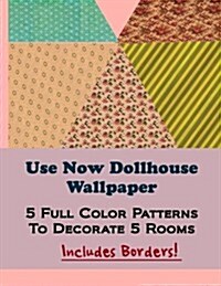 Use Now Dollhouse Wallpaper (Volume 1) (Paperback)