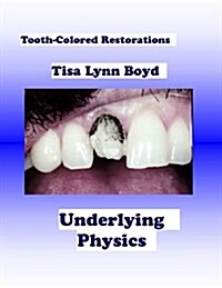 Tooth-Colored Restorations: Underlying Physics (Paperback)