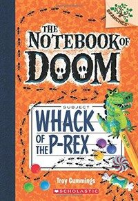 (The) notebook of doom. 5, Whack of the P-Rex