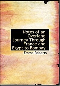 Notes of an Overland Journey Through France and Egypt to Bombay (Hardcover)