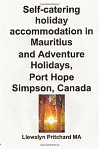 Self-Catering Holiday Accommodation in Mauritius and Adventure Holidays, Port Hope Simpson, Canada (Paperback)