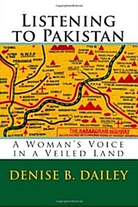 Listening to Pakistan: A Womans Voice in a Veiled Land (Paperback)