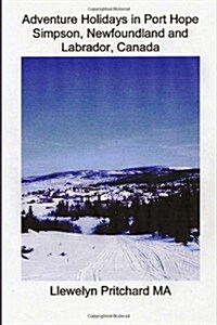 Adventure Holidays in Port Hope Simpson, Newfoundland and Labrador, Canada (Paperback)