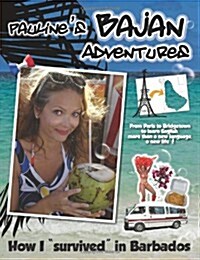 Paulines Bajan Adventures: How I survived in Barbados (Paperback)