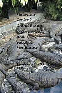 Mauritius Central Grand Bassin, Quatre Bornes and Volcanic Mountains (Paperback)