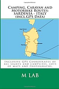 Camping, Caravan and Motorbike Routes: Sardinia - Italy (Incl.GPS Data) (Paperback)