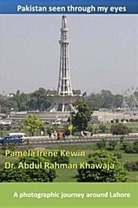 Pakistan seen through my eyes: A photographic journey around Lahore (Paperback)