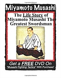 Miyamoto Musashi The Life Story of The Greatest Swordsman (Paperback)