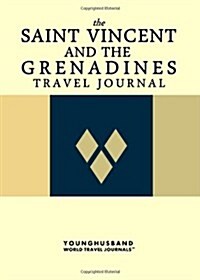 The Saint Vincent and the Grenadines Travel Journal (Paperback)