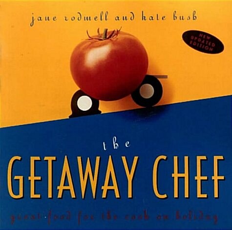 The Getaway Chef: Great Food for the Cook on Holiday (Paperback, Updated)