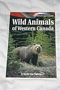 Wild Animals of Western Canada: A Superguide (Paperback, Augmented & A)