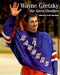 Wayne Gretzky: The Great Goodby (Paperback, 0)