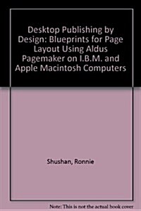 Desktop Publishing by Design: Blueprints for Page Layout Using Aldus Pagemaker on IBM and Apple Macintosh Computers (Paperback)