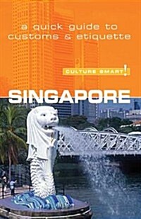 Culture Smart! Singapore (Culture Smart! The Essential Guide to Customs & Culture) (Paperback)