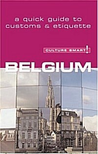 Culture Smart! Belgium: A Quick Guide to Customs and Etiquette (Culture Smart! The Essential Guide to Customs & Culture) (Paperback)