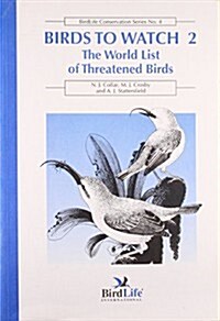Birds to Watch: The World List of Threatened Birds (Paperback, Revised)
