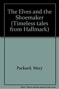 The Elves and the Shoemaker (Timeless Tales from Hallmark) (Paperback)