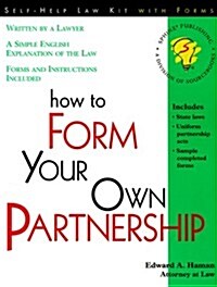 How to Form Your Own Partnership (Self-Help Law Kit) (Paperback, 1st)