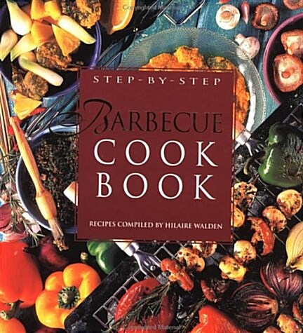 Step by Step Barbecue Cookbook: A Recipe Collection for All Occasions (Hardcover, 0)
