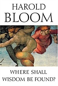 Where Shall Wisdom Be Found? (Hardcover, First Edition)
