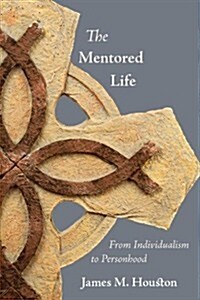 The Mentored Life: From Individualism to Personhood (Paperback)