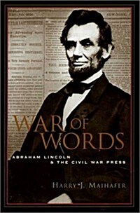 War of Words: Abraham Lincoln and the Civil War Press (Hardcover, 1st)