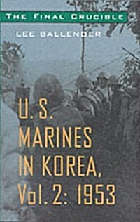 The Final Crucible: U.S. Marines in Korea, Vol. 2: 1953 (Paperback)