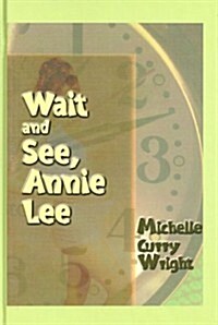 Wait and See, Annie Lee (Hardcover, LARGEPRINT)