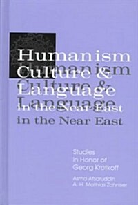 Humanism, Culture, and Language in the Near East: Studies in Honor of Georg Krotkoff (Hardcover)