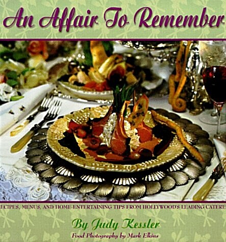 An Affair to Remember: Recipes, Menus, and Home-Entertaining Tips from Hollywoods Leading Caterers (Hardcover, 1st)