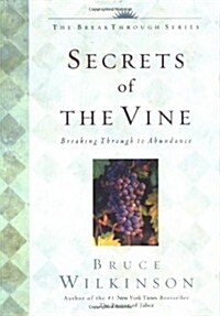 Secrets of the Vine: Breaking Through to Abundance (Hardcover, First Edition first Printing)