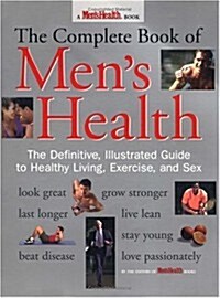 The Complete Book of Mens Health: The Definitive, Illustrated Guide to Healthy Living, Exercise, and Sex (Paperback)