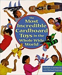 Most Incredible Cardboard Toys in the Whole Wide World (Hardcover)