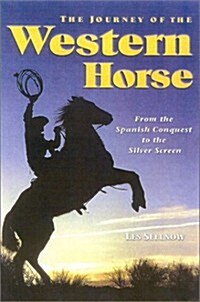 The Journey of the Western Horse: From the Spanish Conquest to the Silver Screen (Hardcover)