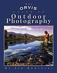 The Orvis Guide to Outdoor Photography (Paperback, 1st)