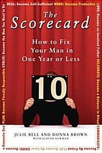 The Scorecard: How to Fix Your Man in One Year or Less (Hardcover, 1St Edition)