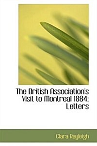 The British Associations Visit to Montreal 1884: Letters (Hardcover)