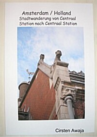 Amsterdam / Niederlande Stadtwanderung von CS nach CS (German Edition) (Paperback)