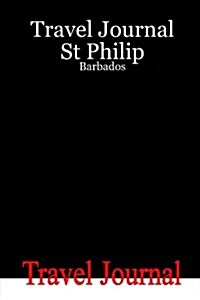 Travel Journal St Philip  -  Barbados (Paperback)